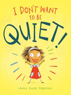 cover image of I Don't Want to Be Quiet!